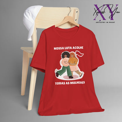 Short Sleeve Tee "Nossa Luta Acolhe Todas as Mulheres"