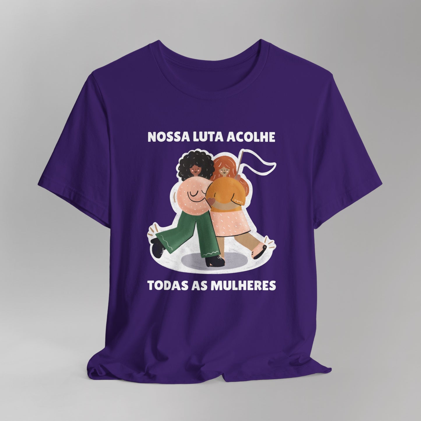 Short Sleeve Tee "Nossa Luta Acolhe Todas as Mulheres"