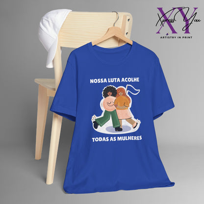 Short Sleeve Tee "Nossa Luta Acolhe Todas as Mulheres"