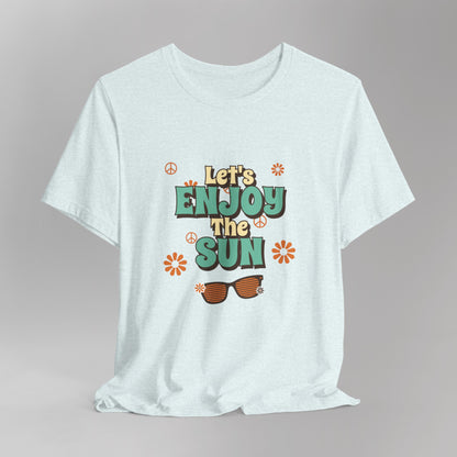 Let’s Enjoy the Sun T-Shirt - Retro Summer Vibes