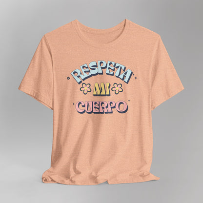 Short Sleeve Tee "Respeta Mi Cuerpo"