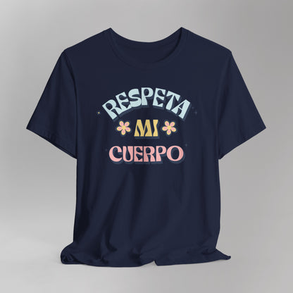 Short Sleeve Tee "Respeta Mi Cuerpo"