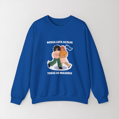 Heavy Blend Crewneck Sweatshirt "Nossa Luta Acolhe Todas as Mulheres"