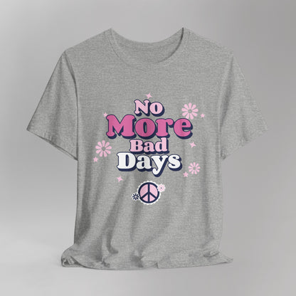 No More Bad Days T-Shirt - Pink & Blue