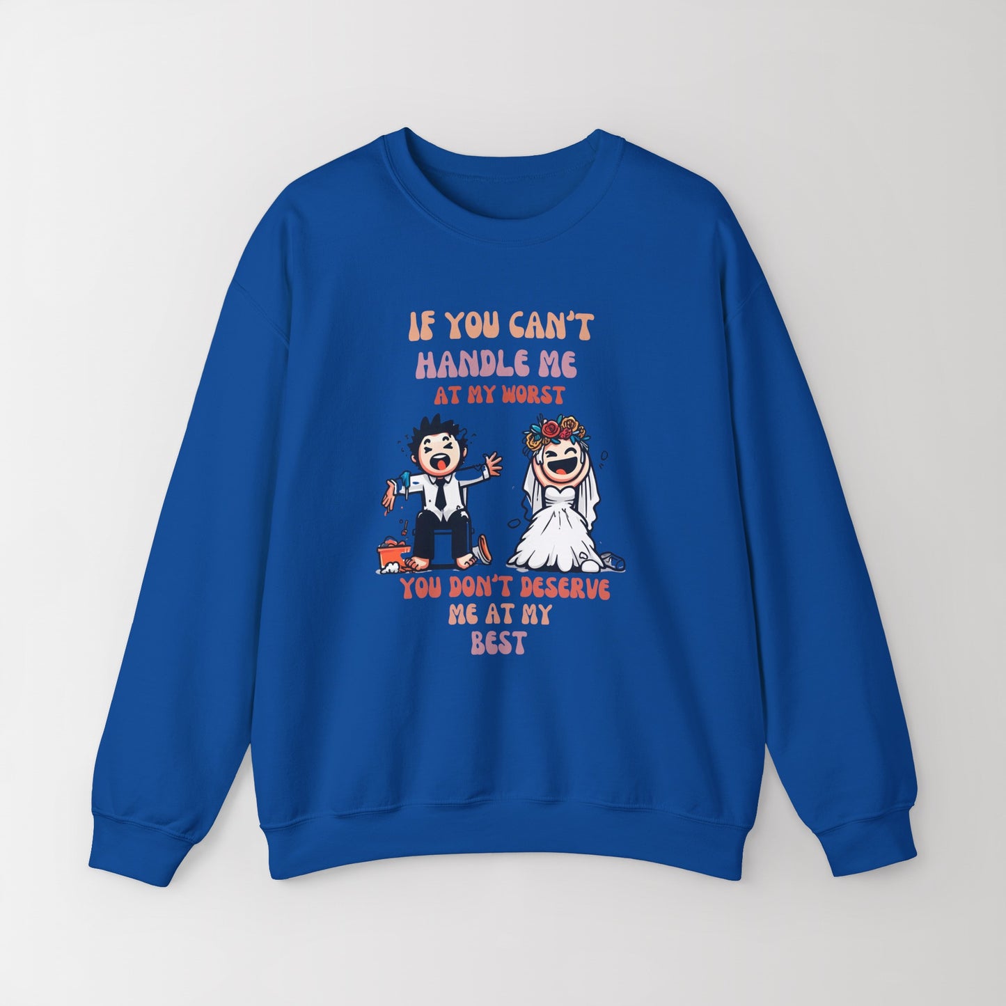 Sweat-shirt Crewneck Si tu ne peux pas me gérer au pire, tu ne me mérites pas au mieux