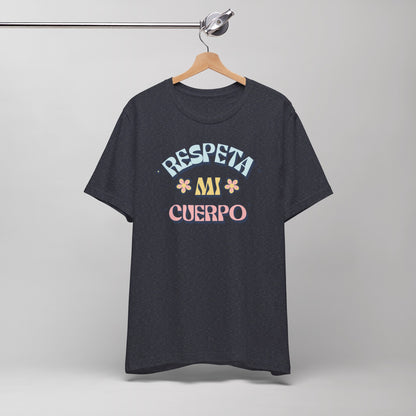 Short Sleeve Tee "Respeta Mi Cuerpo"