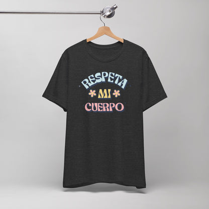 Short Sleeve Tee "Respeta Mi Cuerpo"