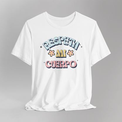 Short Sleeve Tee "Respeta Mi Cuerpo"