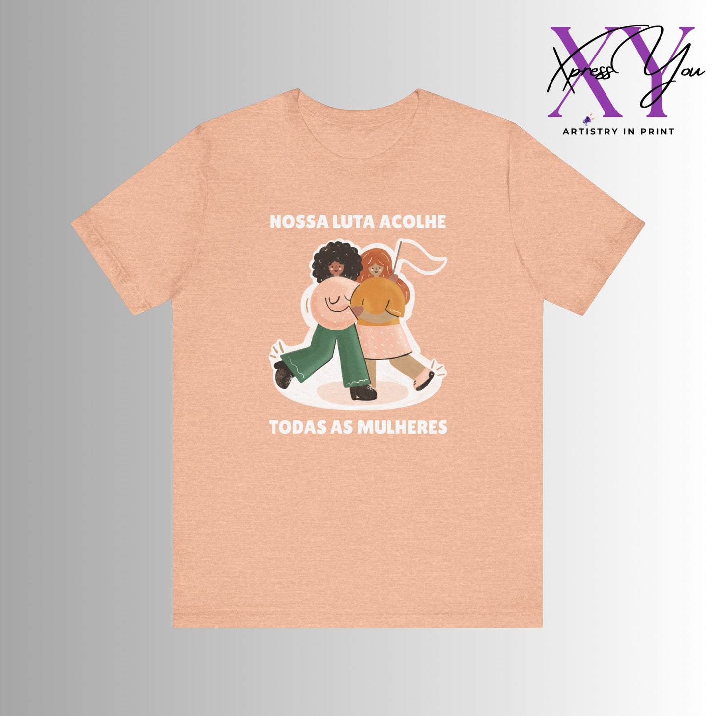 Short Sleeve Tee "Nossa Luta Acolhe Todas as Mulheres"