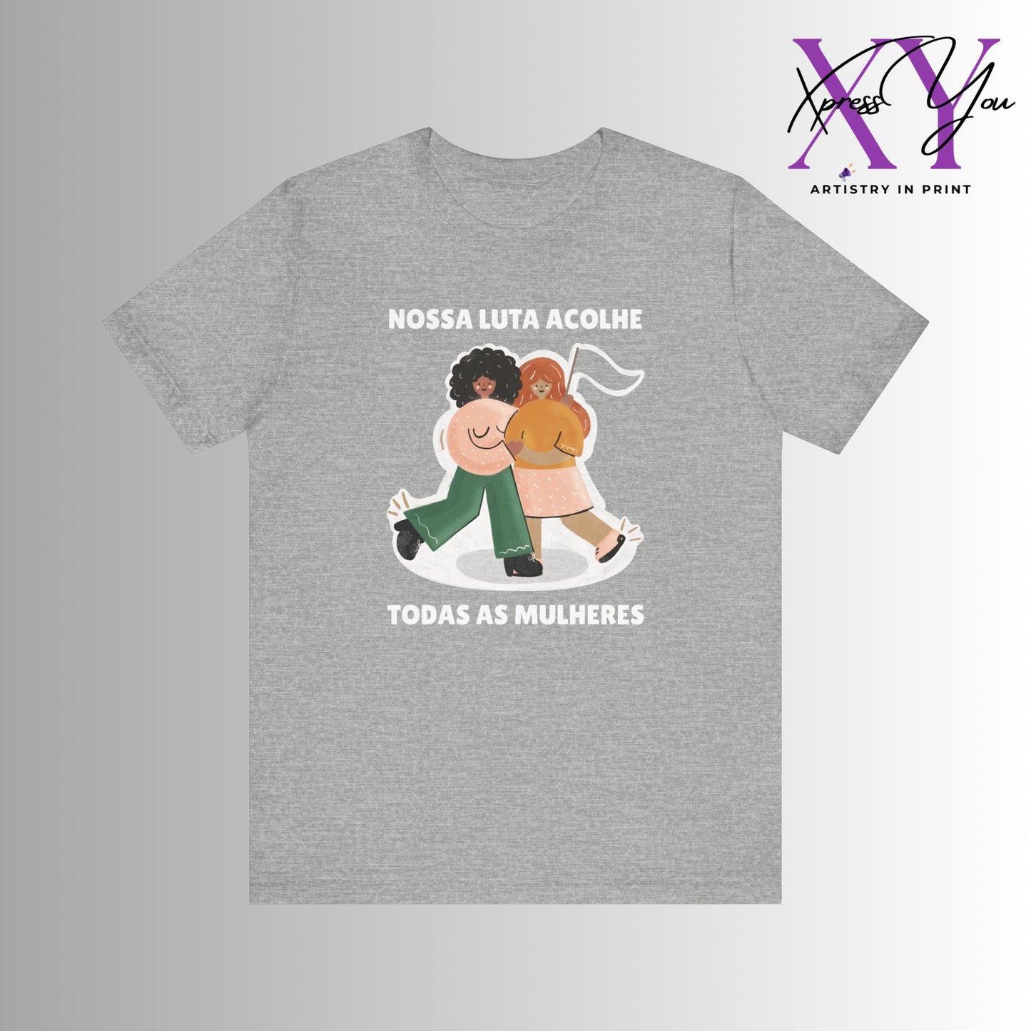 Short Sleeve Tee "Nossa Luta Acolhe Todas as Mulheres"