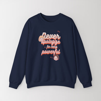 Heavy Blend Crewneck Sweatshirt "Never Apologize for Being Powerful"