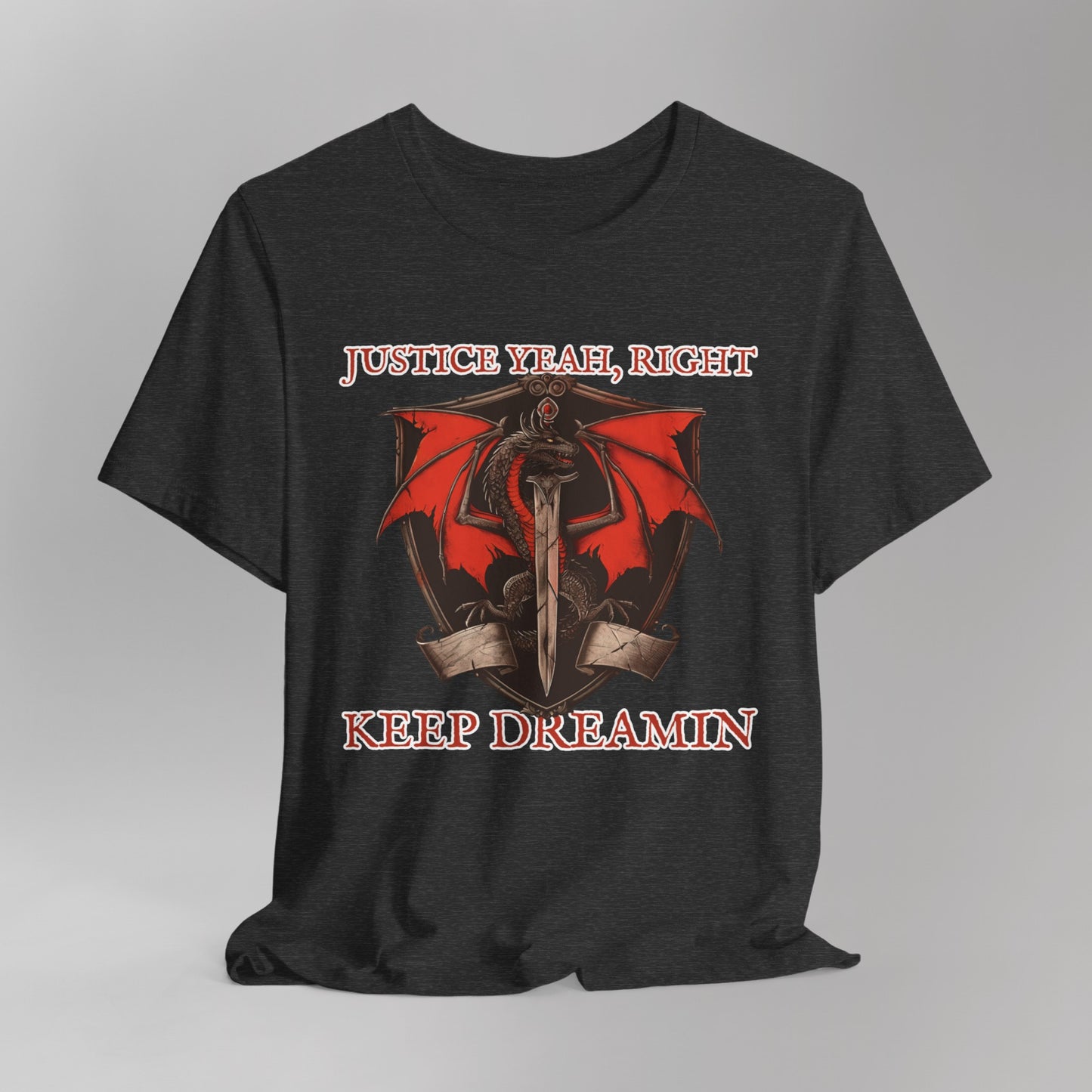 Justice Yeah, Right T-Shirt - Sarcastic Dragon Design