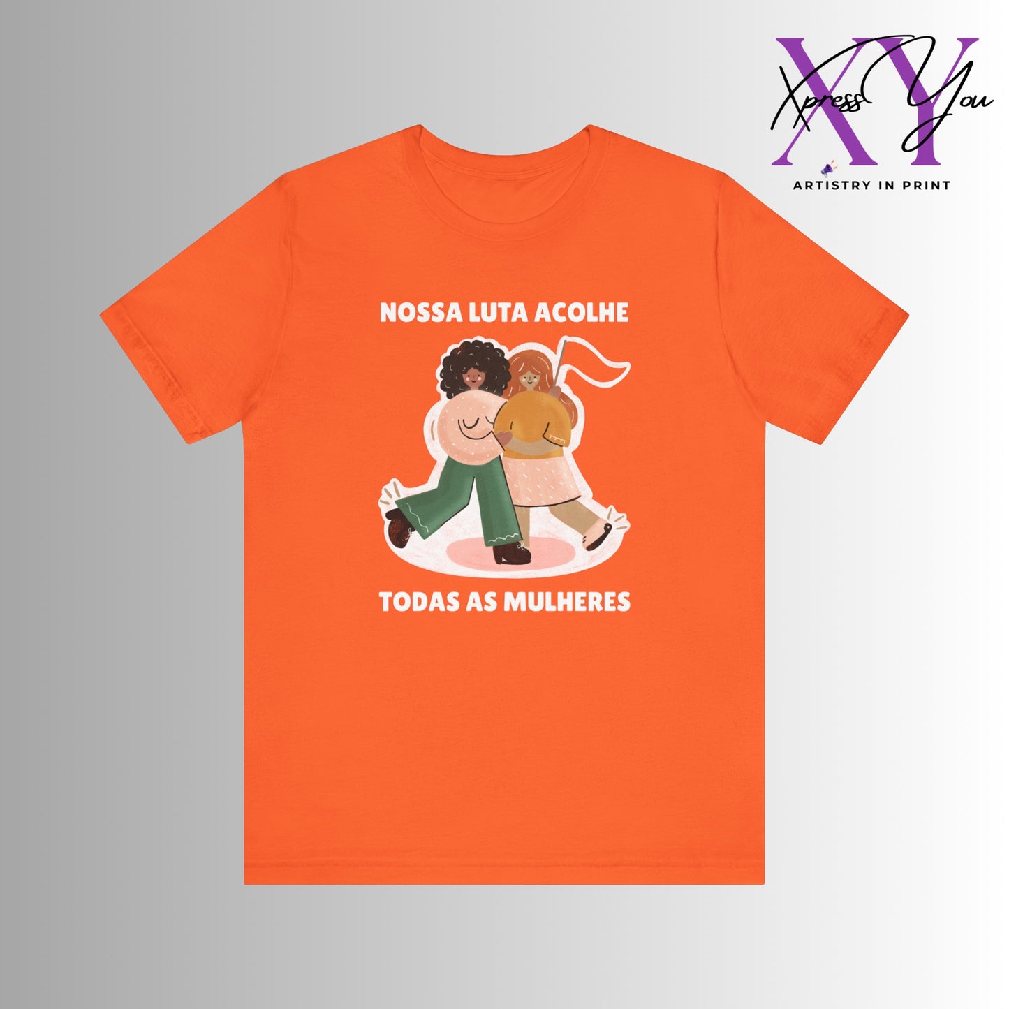 Short Sleeve Tee "Nossa Luta Acolhe Todas as Mulheres"