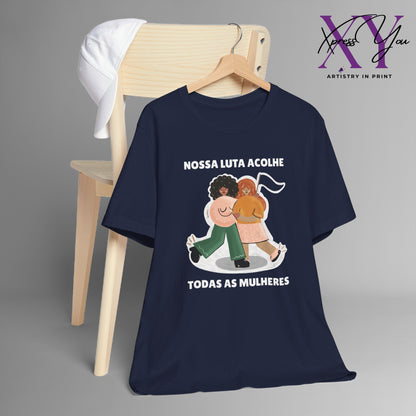 Short Sleeve Tee "Nossa Luta Acolhe Todas as Mulheres"