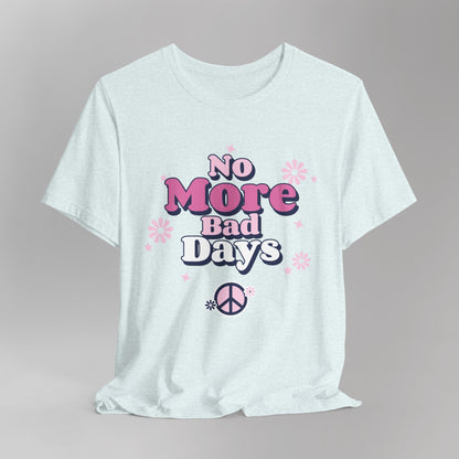 No More Bad Days T-Shirt - Pink & Blue