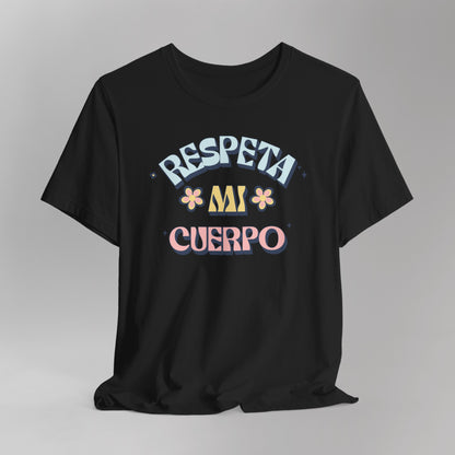 Short Sleeve Tee "Respeta Mi Cuerpo"