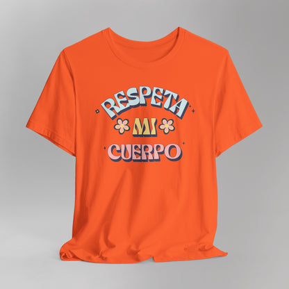 Short Sleeve Tee "Respeta Mi Cuerpo"