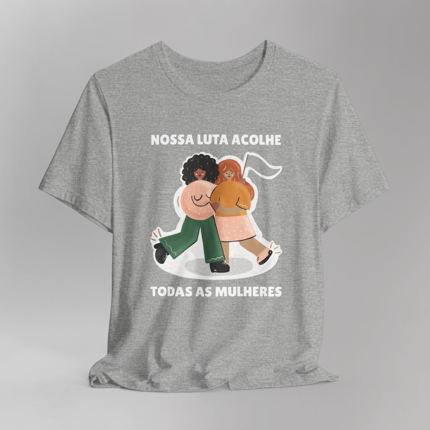 Short Sleeve Tee "Nossa Luta Acolhe Todas as Mulheres"