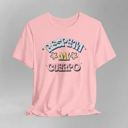 Short Sleeve Tee "Respeta Mi Cuerpo"