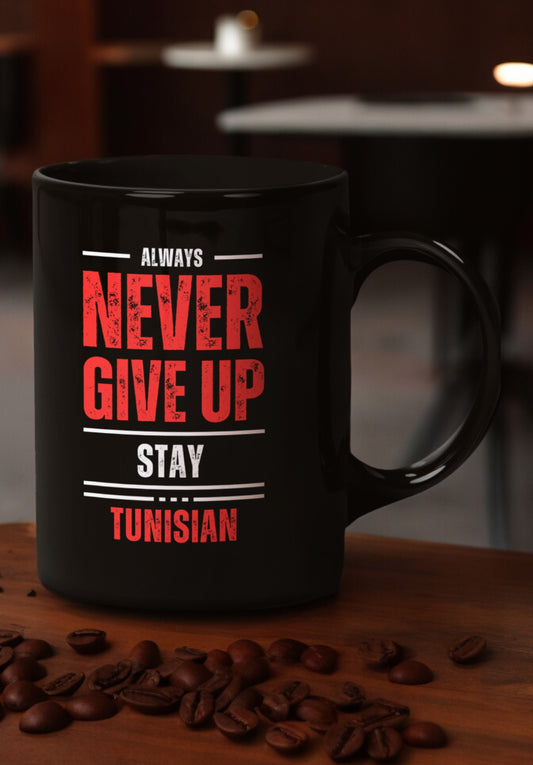Black Mug Always Never Give Up Stay Tunisian