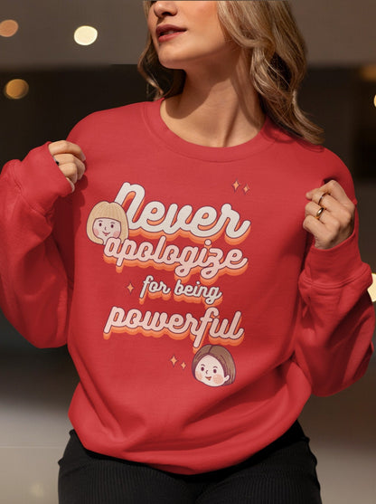 Heavy Blend Crewneck Sweatshirt "Never Apologize for Being Powerful"